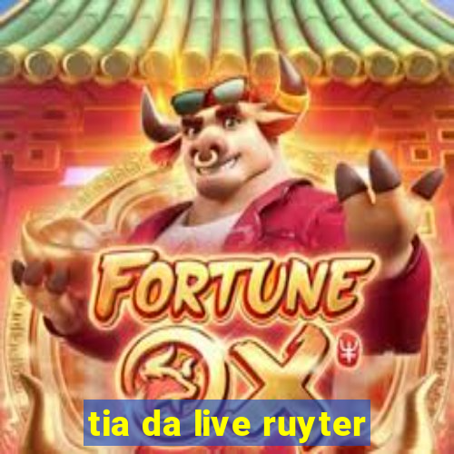 tia da live ruyter